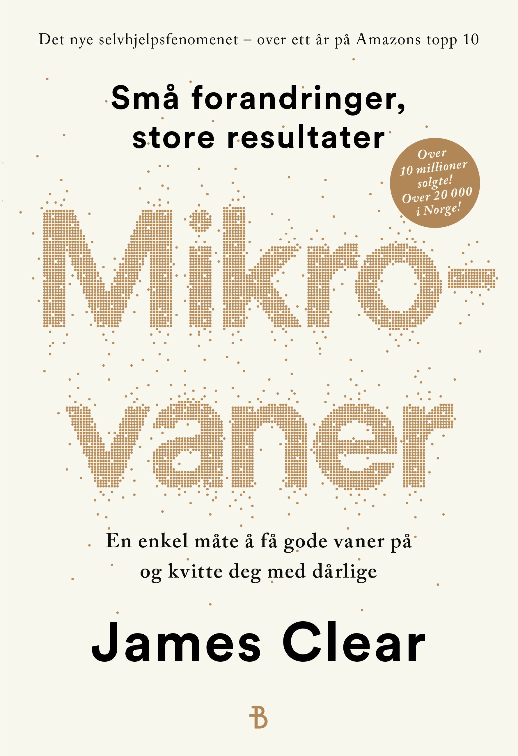 Mikrovaner : en enkel måte å få gode vaner på og kvitte deg med dårlige : små forandringer, store resultater