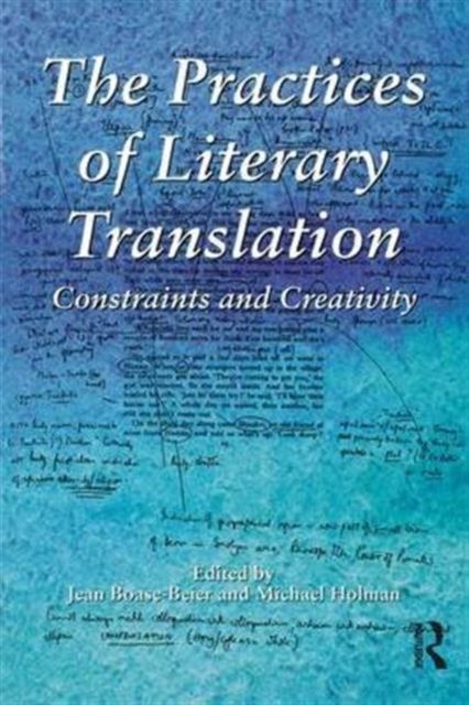 The Practices of Literary Translation : Constraints and Creativity