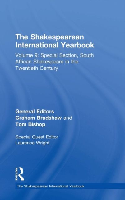 The Shakespearean International Yearbook : Volume 9: Special Section, South African Shakespeare in the Twentieth Century
