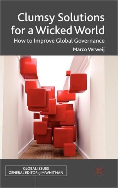 Clumsy Solutions for a Wicked World : How to Improve Global Governance