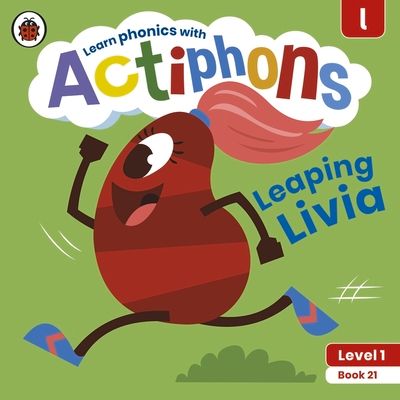 Actiphons Level 1 Book 21 Leaping Livia : Learn phonics and get active with Actiphons!