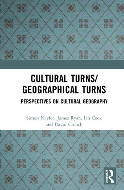 Cultural Turns/Geographical Turns : Perspectives on Cultural Geography