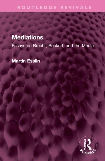 Mediations : Essays on Brecht, Beckett, and the Media