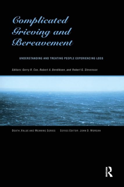 Complicated Grieving and Bereavement : Understanding and Treating People Experiencing Loss