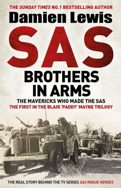 SAS Brothers in Arms : The Mavericks Who Made the SAS: The First in the Blair 'Paddy' Mayne Trilogy