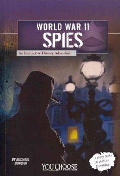 World War II spies : an interactive history adventure