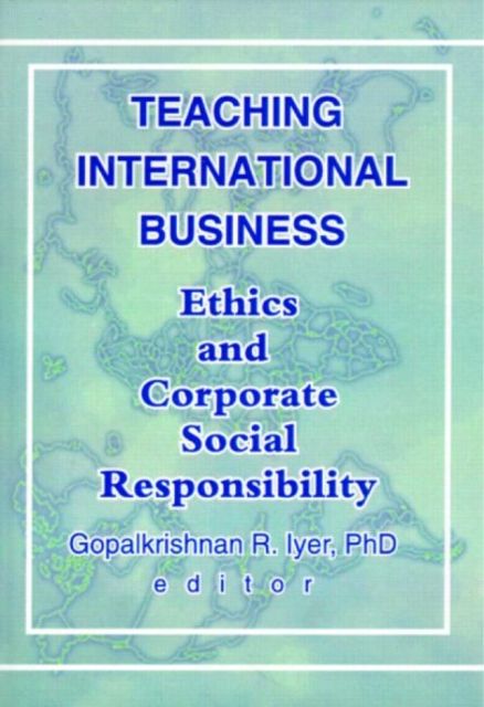 Teaching International Business : Ethics and Corporate Social Responsibility