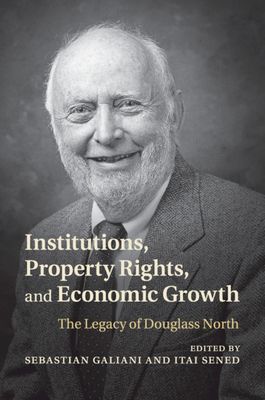 Institutions, Property Rights, and Economic Growth : The Legacy of Douglass North