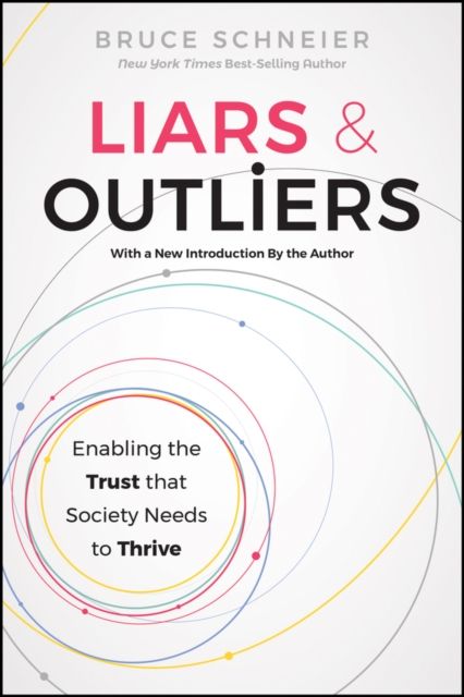 Liars and Outliers : Enabling the Trust that Society Needs to Thrive