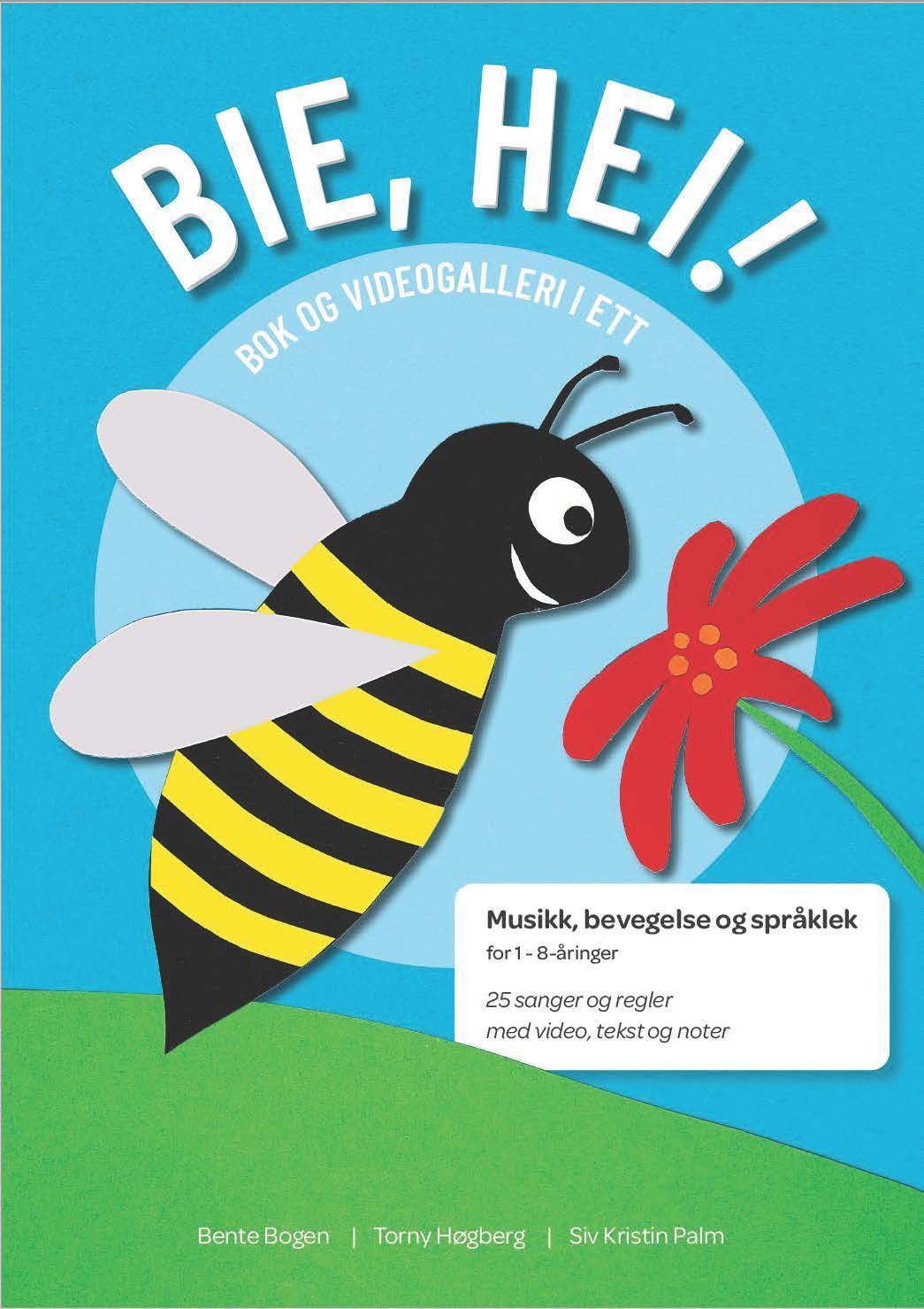 Bie, Hei! : bok og videogalleri i ett : musikk, bevegelse og språklek for 1-8