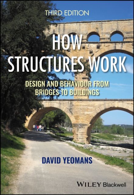 Forsidebilde av How Structures Work : Design and Behaviour from Bridges to Buildings