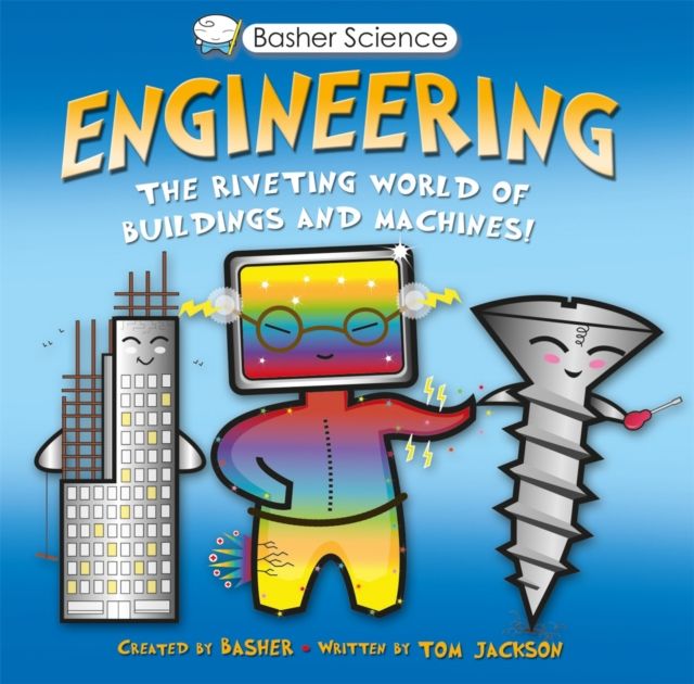 Engineering : The Riveting World of Buildings and Machines