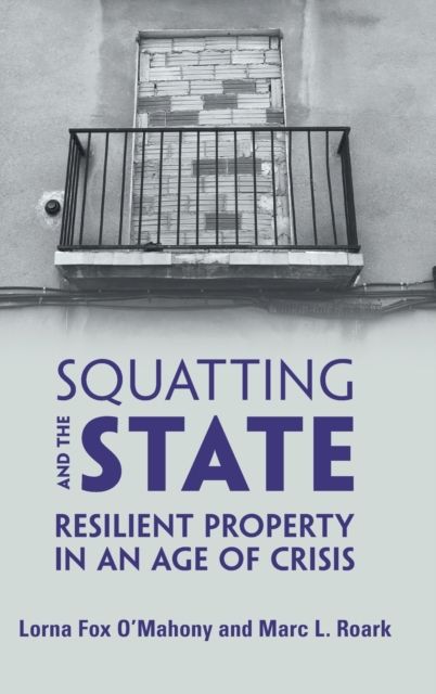 Squatting and the State : Resilient Property in an Age of Crisis