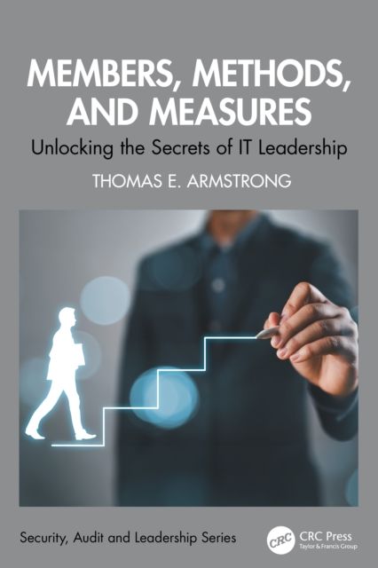 Forsidebilde av Members, Methods, and Measures : Unlocking the Secrets of IT Leadership