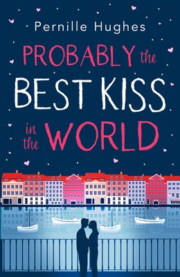 Probably the Best Kiss in the World : The Laugh out Loud Romantic Comedy of 2019!