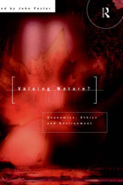 Valuing Nature? : Economics, ethics and environment