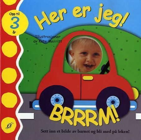 Her er jeg! : brrrm!