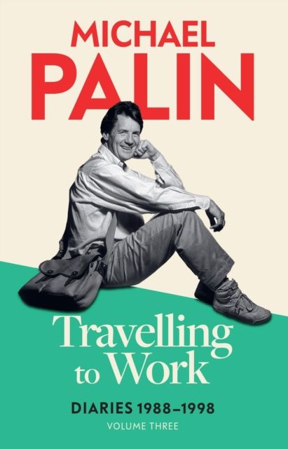 Travelling to Work : Diaries 1988–1998 (Volume 3)