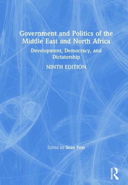 Government and Politics of the Middle East and North Africa : Development, Democracy, and Dictatorship