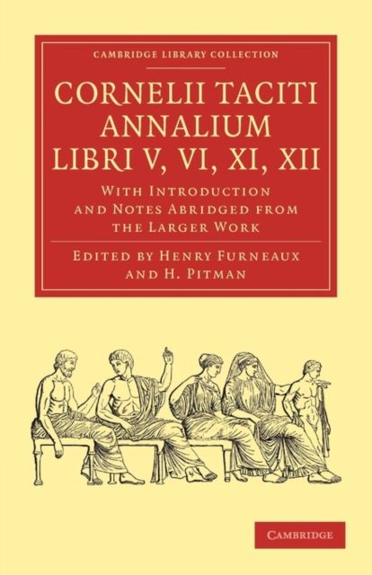 Cornelii Taciti Annalium, Libri V, VI, XI, XII : With Introduction and Notes Abridged from the Larger Work