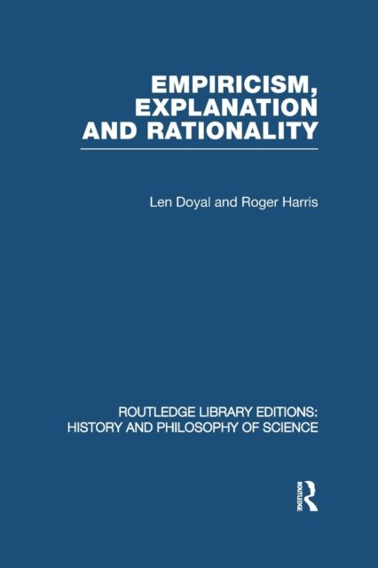 Empiricism, Explanation and Rationality : An Introduction to the Philosophy of the Social Sciences