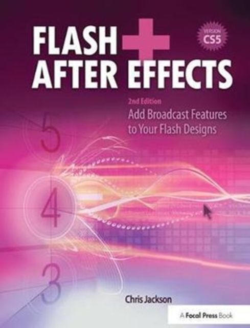 Flash + After Effects : Add Broadcast Features to Your Flash Designs