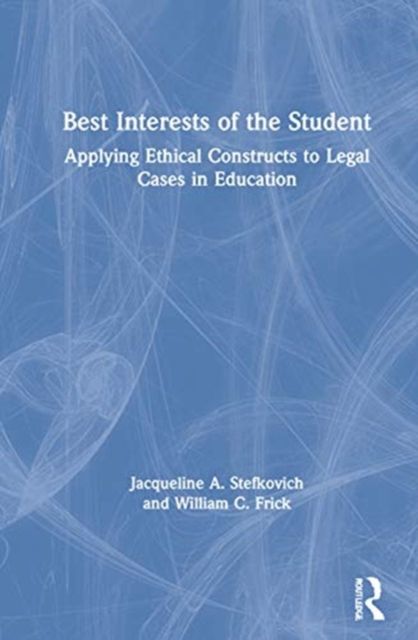 Best Interests of the Student : Applying Ethical Constructs to Legal Cases in Education