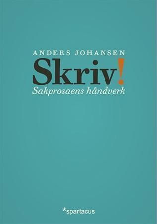 Skriv! : håndverk i sakprosa