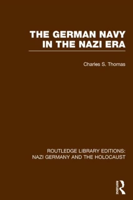 The German Navy in the Nazi Era (RLE Nazi Germany & Holocaust)