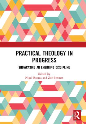 Practical Theology in Progress : Showcasing an emerging discipline