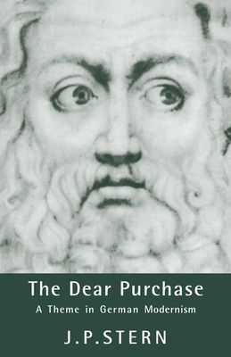 The Dear Purchase : A Theme in German Modernism