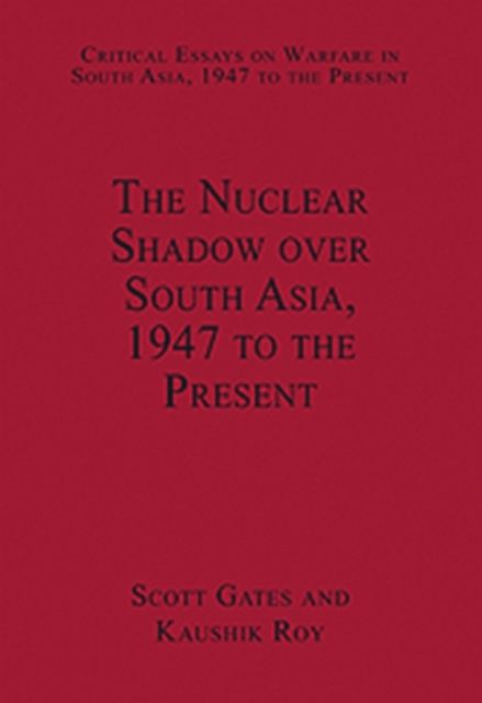 The Nuclear Shadow over South Asia, 1947 to the Present