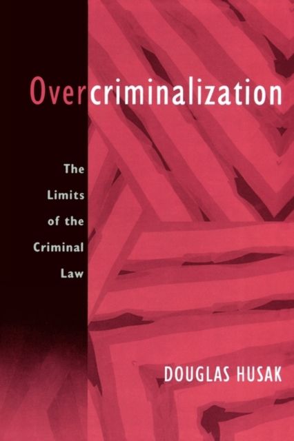 Overcriminalization : The Limits of the Criminal Law