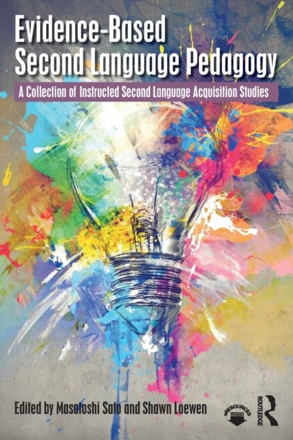 Evidence-Based Second Language Pedagogy : A Collection of Instructed Second Language Acquisition Studies