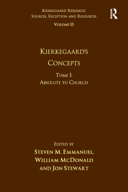 Volume 15, Tome I: Kierkegaard's Concepts : Absolute to Church