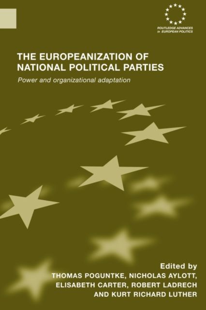 The Europeanization of National Political Parties : Power and Organizational Adaptation