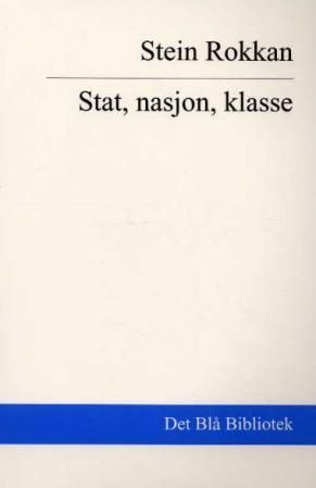 Stat, nasjon, klasse : essays i politisk sosiologi