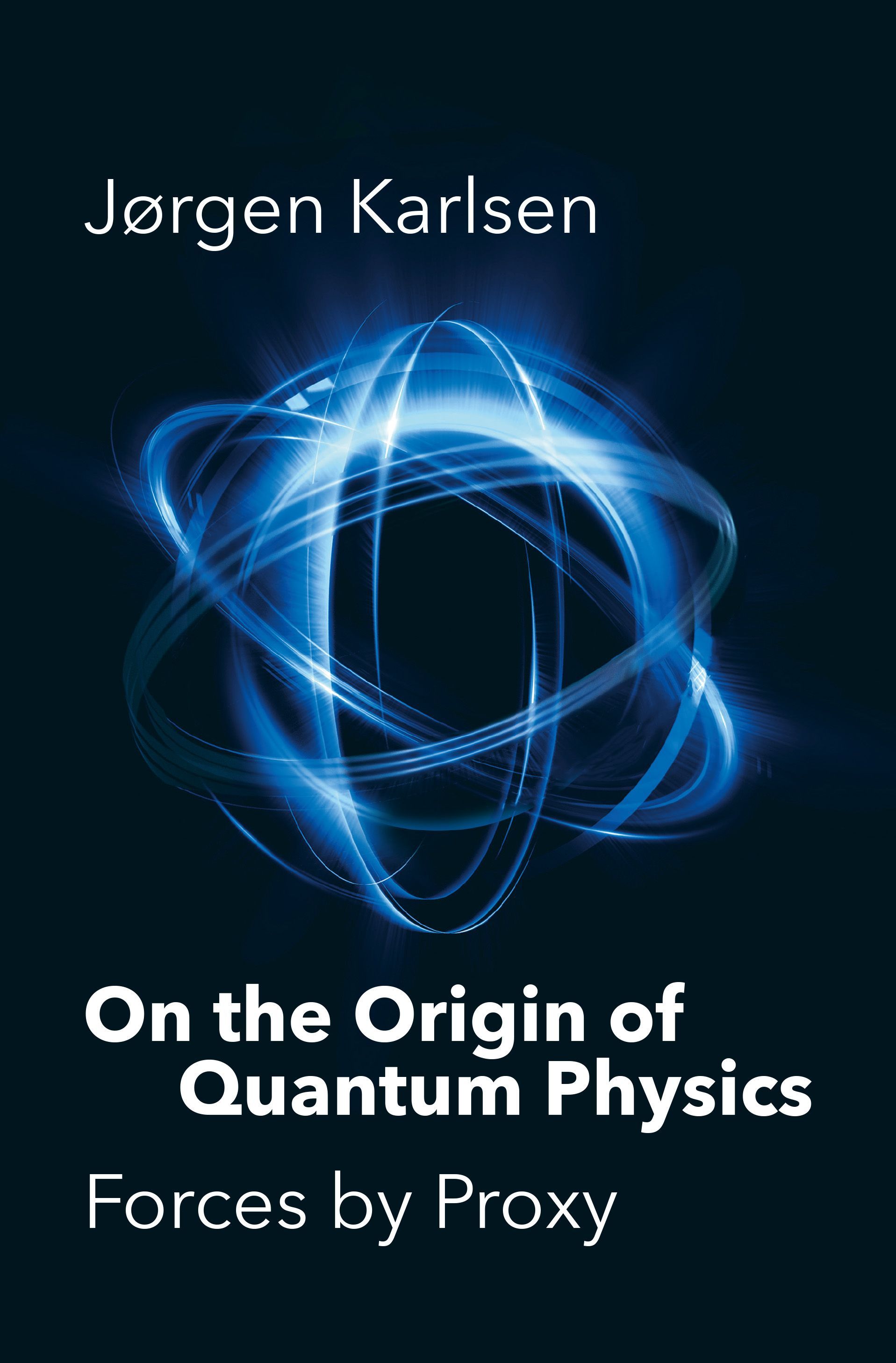 On the origin of quantum physics : forces by proxy