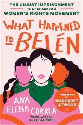 What Happened to Belen : The Unjust Imprisonment That Sparked a Women's Rights Movement