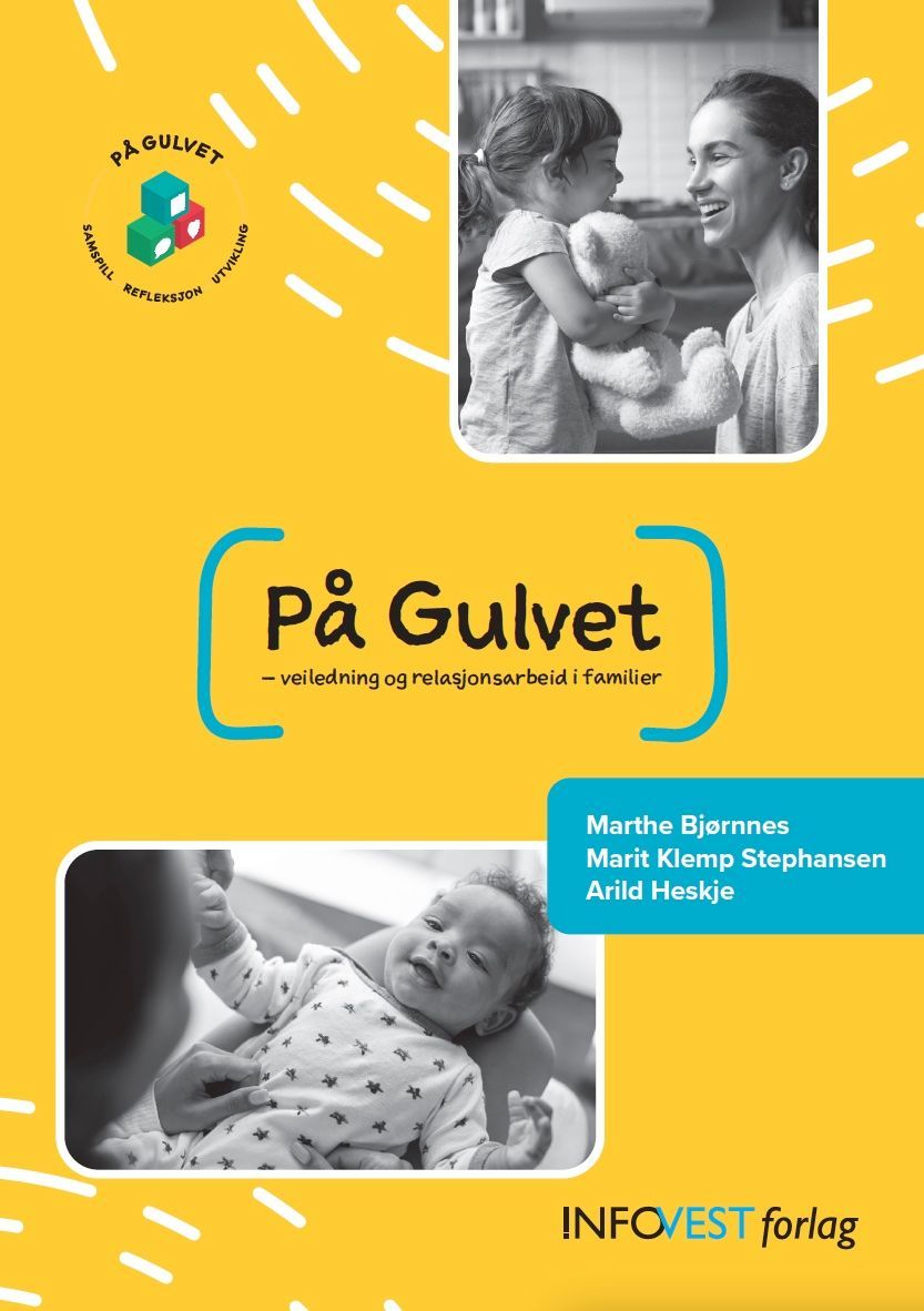 På gulvet : veiledning og relasjonsarbeid i familier