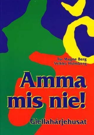 Amma mis nie! : giellahárjehusat