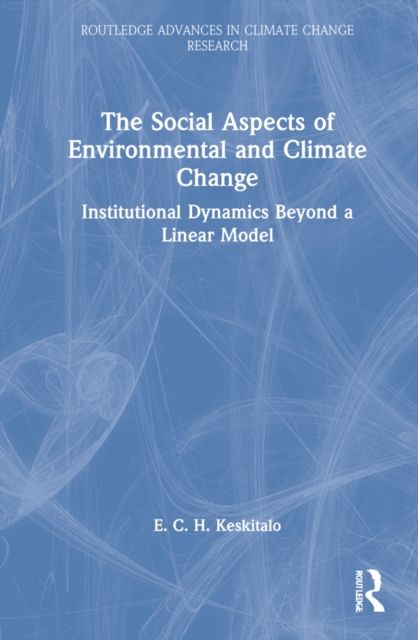 The Social Aspects of Environmental and Climate Change : Institutional Dynamics Beyond a Linear Model