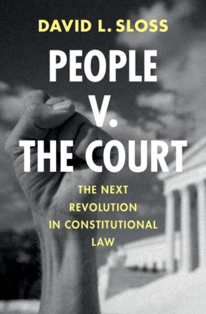People v. The Court : The Next Revolution in Constitutional Law
