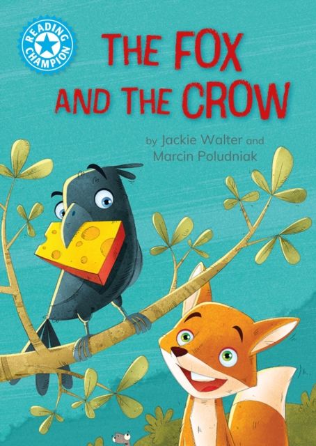 Reading Champion: The Fox and the Crow : Independent Reading Blue 4