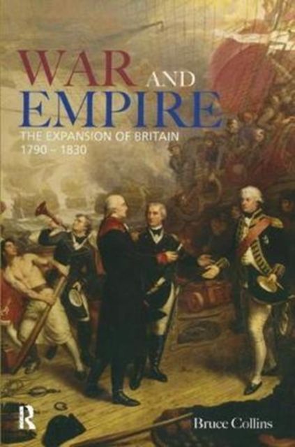 War and Empire : The Expansion of Britain, 1790-1830