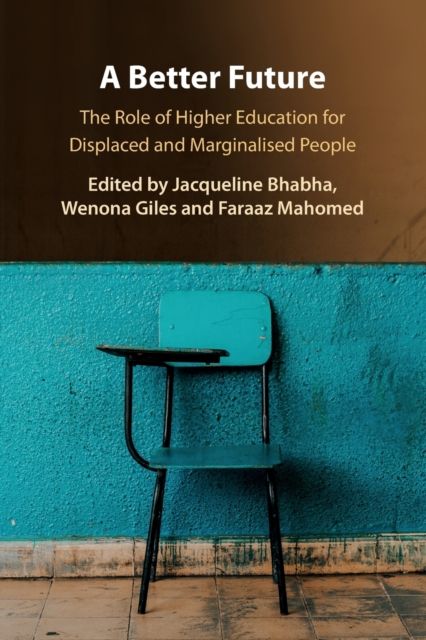 A Better Future : The Role of Higher Education for Displaced and Marginalised People