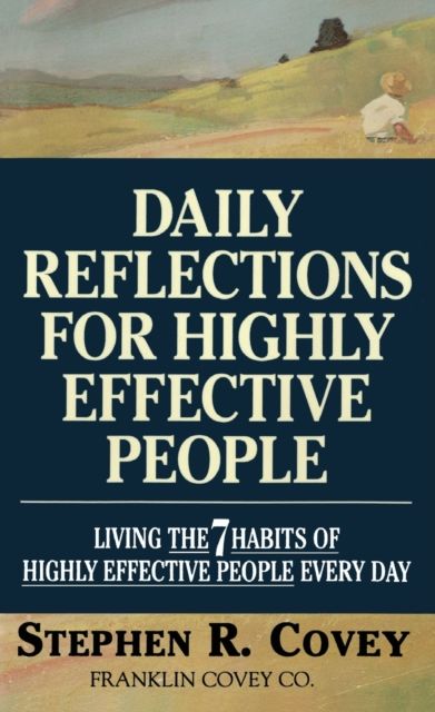 Daily Reflections for Highly Effective People : Living the "7 Habits of Highly Effective People" Every Day
