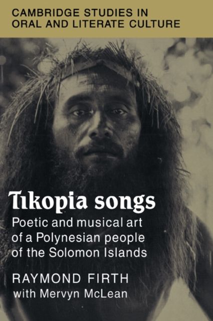 Tikopia Songs : Poetic and Musical Art of a Polynesian People of the Solomon Islands