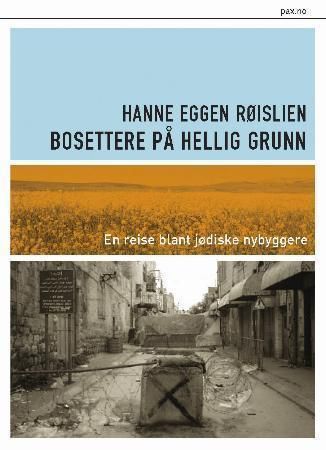 Bosettere på hellig grunn : en reise blant jødiske nybyggere