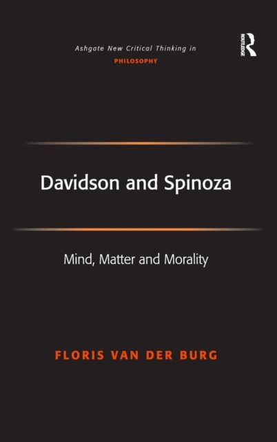 Davidson and Spinoza : Mind, Matter and Morality